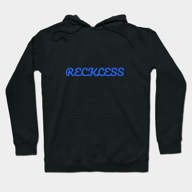 Reckless Hoodie by Tealcavern